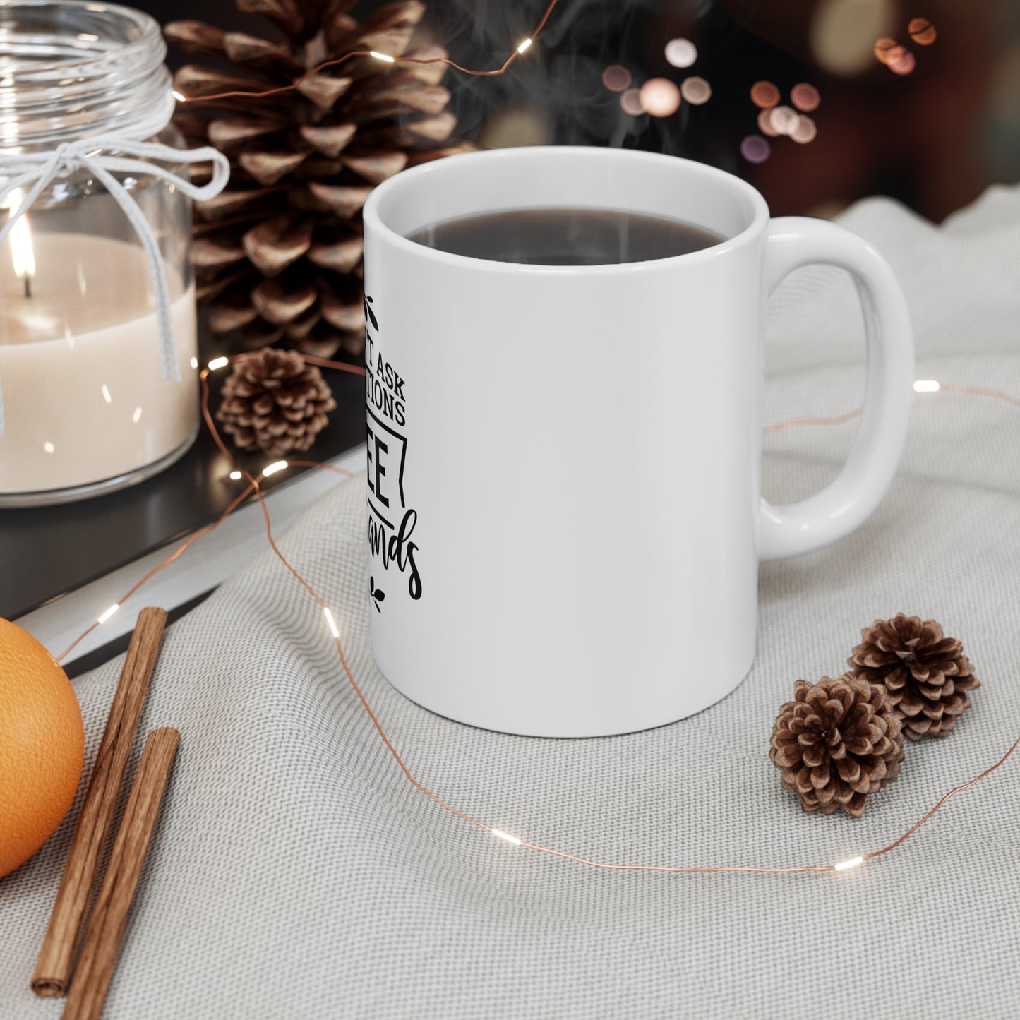 "Coffee Doesn't Ask Stupid Questions" Ceramic Mug