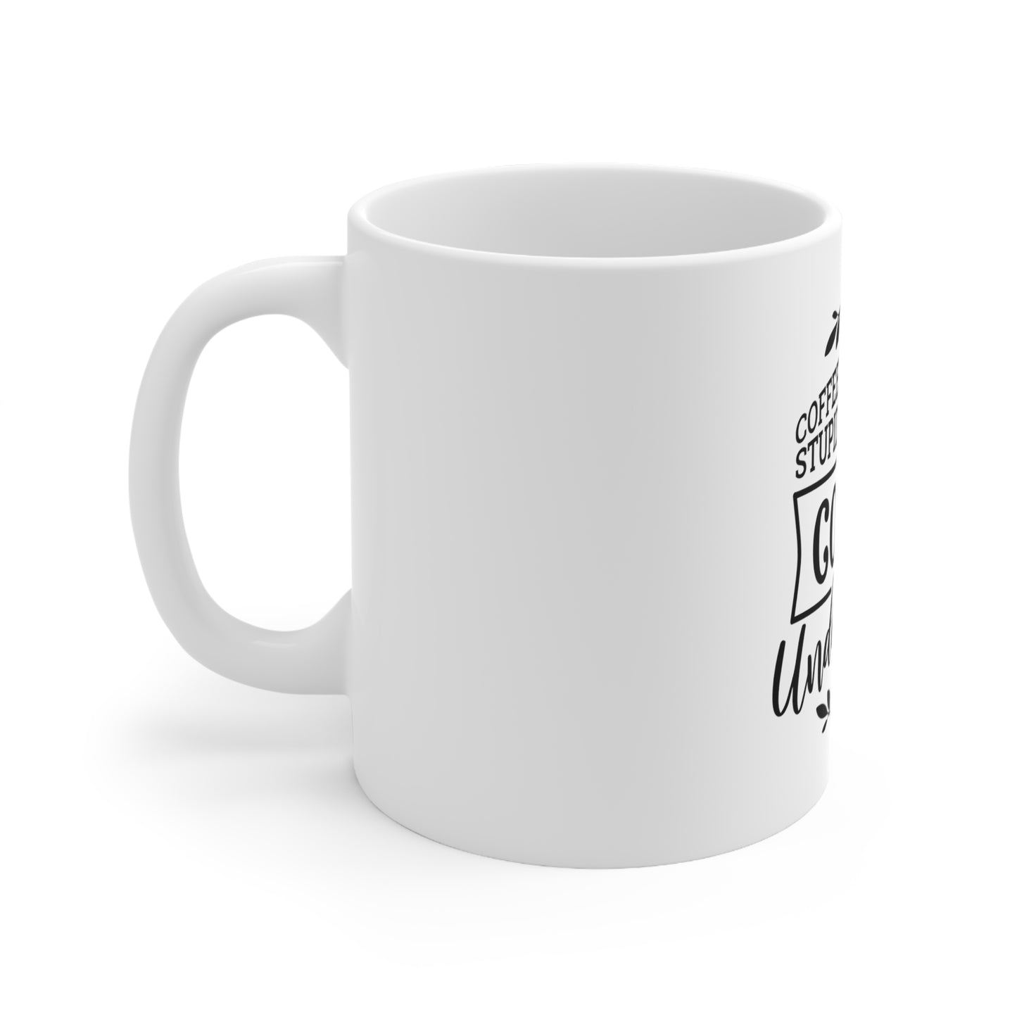 "Coffee Doesn't Ask Stupid Questions" Ceramic Mug