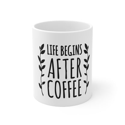 "Life Begins After Coffee" Ceramic Mug