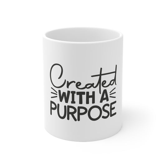 "Created with a PURPOSE" Ceramic Mug