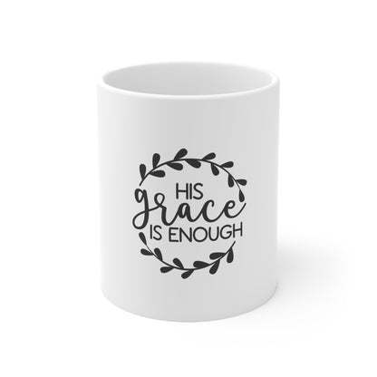 "His Grace Is Enough" Ceramic Mug