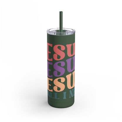 "Jesus Is All I Need" Tumbler