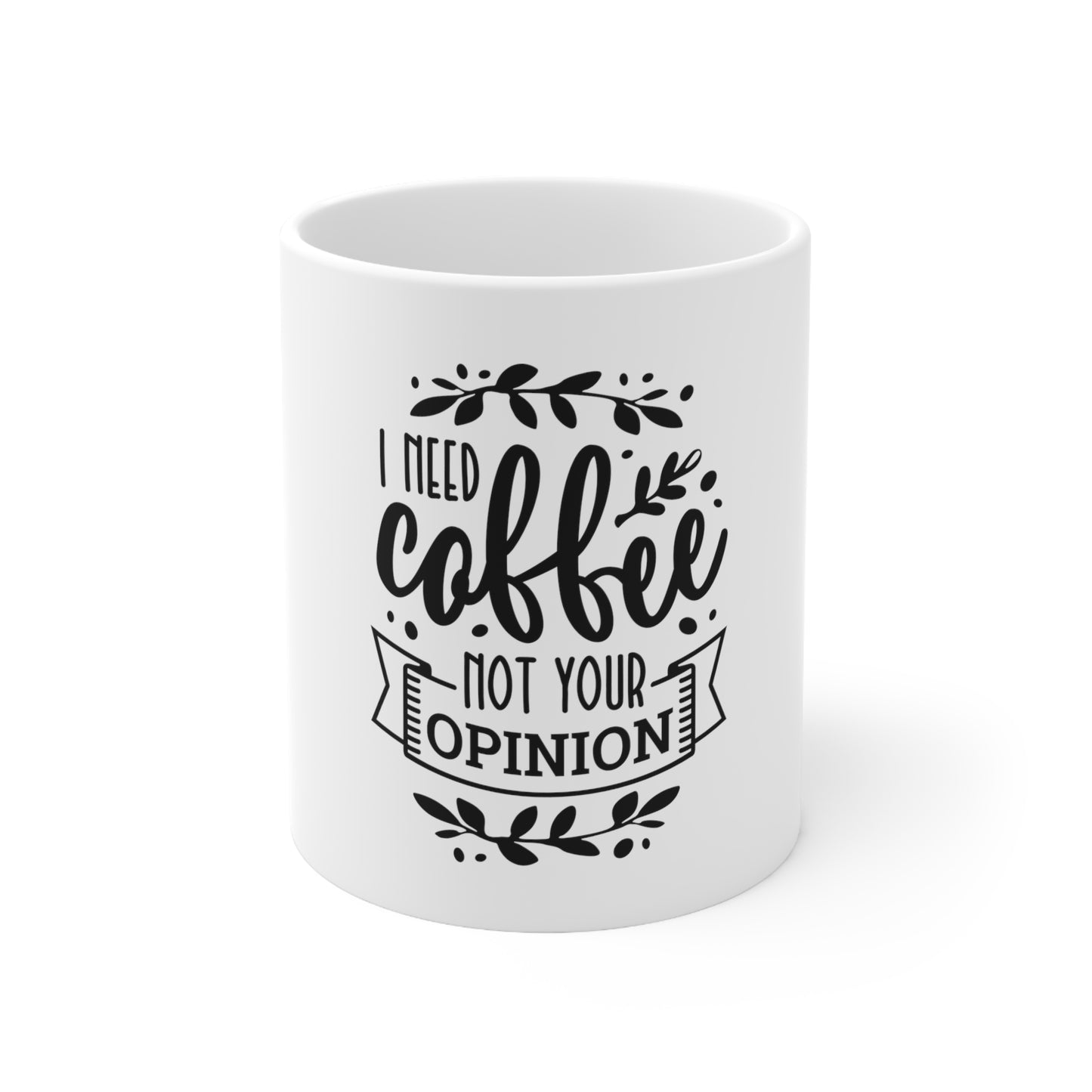 "Coffee, Not Your Opinion" Ceramic Mug