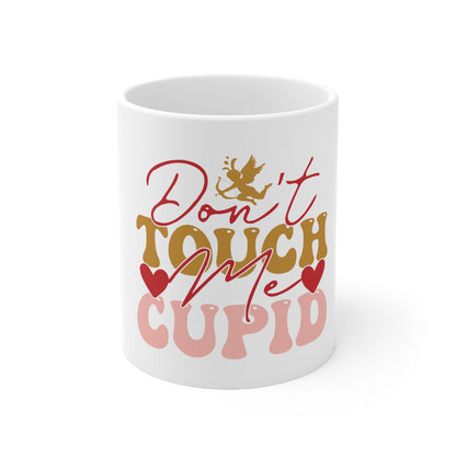 "Don't Touch Me Cupid" Ceramic Mug